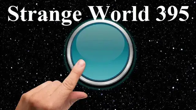 Strange World 395 Pushing Buttons âœ…