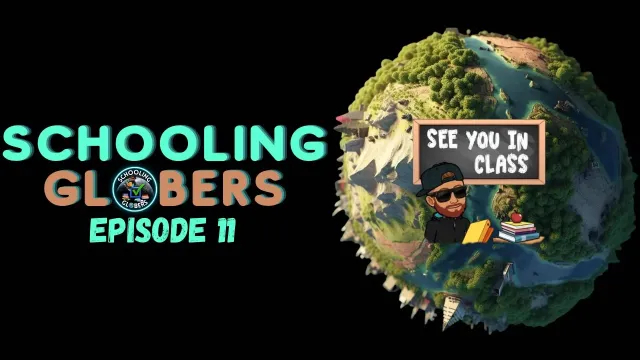 Schooling Globers - Episode 11