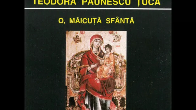 Toedora Păunescu Țucă - Sf. Marie, pentru noi roagă-te!